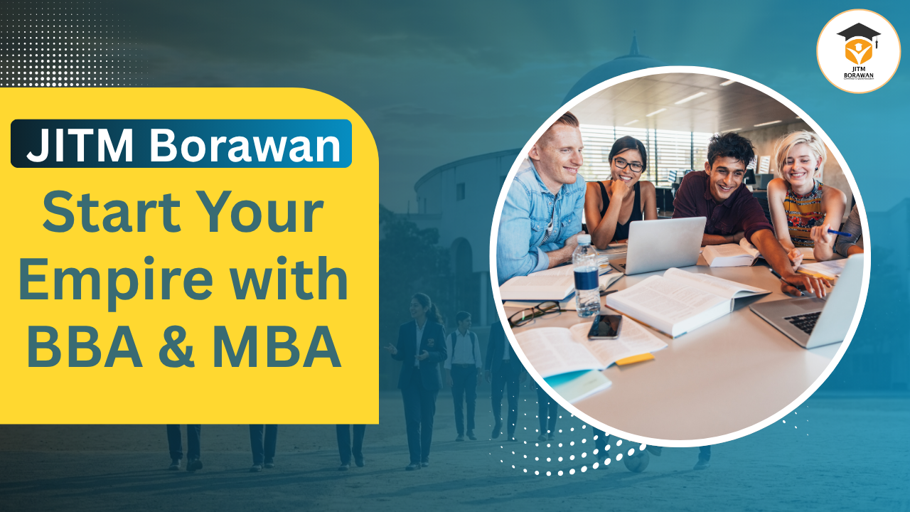 Launching Your Empire: The BBA & MBA Roadmap to Entrepreneurship at JITM Borawan